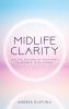 Midlife Clarity: Use the lessons of your past to sparkle your future.