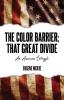 The Color Barrier; That Great Divide: An American Struggle