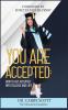 You Are Accepted: How to get Accepted into College and Life