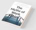 The Myths Of Work Ethics: A Guide To Practice Knowing The Right Thing And Doing The Right Things
