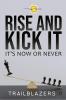 Rise and Kick It : It’s Now or Never