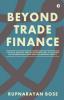 Beyond Trade Finance : A Critical Analysis And An Alternate View Of The Rules For International Trade And Documentary Credits.