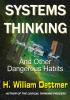 Systems Thinking - And Other Dangerous Habits