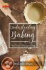 Understanding Baking: Pies Tarts Cakes and More