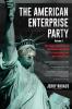 The American Enterprise Party (Volume I): The Swing Vote to Drain the Swamp and Reign in Big Brother and the Brotherhood