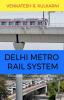 Delhi Metro Rail System : Glimpses Of Construction Process