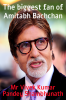 The biggest fan of Amitabh Bachchan