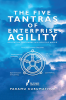 THE FIVE TANTRAS OF ENTERPRISE AGILITY-hardbound