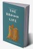 The Brown Life : The Comical Compilation of Humorous Lives of Browns By Samiksha Mandurkar