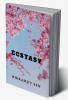 Ecstasy : A Poetry Collection