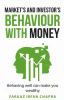 Market'S & Investor'S Behaviour With Money: Behaving Well Can Make You A Lot Of Money