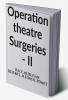 OPERATION THEATRE SURGERIES-II