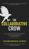 The Collaborative Crow : How to Democratize Customer Intelligence Across Your Organization to Accelerate Growth