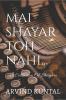 Mai Shayar Toh Nahi A collection of shayari