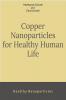 COPPER NANOPARTICLES FOR HEALTHY HUMAN LIFE : Healthy nanoparticles