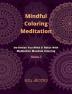 Mindful Coloring Meditation Volume 2 : De-Stress Your Mind &amp; Relax With Meditative Mandala Coloring