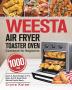 WEESTA Air Fryer Toaster Oven Cookbook for Beginners: 1000-Day Quick & Easy Recipes to Fry Bake Grill & Roast Most Wanted Family Meals