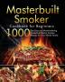 Masterbuilt Smoker Cookbook for Beginners: 1000-Day Easy and Mouthwatering Masterbuilt Electric Smoker Recipes for Your Whole Family