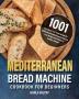 Mediterranean Bread Machine Cookbook for Beginners