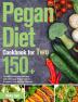 Pegan Diet Cookbook for Two: 150+ Perfectly Portioned Recipes with Delicious Pegan Diet to Kickstart Your Healthy Lifestyle