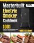 Masterbuilt Electric Smoker Cookbook 2021: 1001-Day No-Stress Mouth-Watering Smoker Recipes for Beginners and Advanced Pitmasters