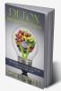 DETOX: Delicious Body Cleanse : The Ultimate Whole Body Detox Cleanse Your Body