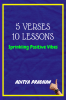 5 VERSES 10 LESSONS : SPRINKLING POSITIVE VIBES