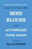 How To Overcome Mind Blocks And Accomplish Your Goals