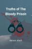 Truths of The Bloody Prison