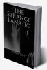 The Strange Fanatic : finding the missing puzzle