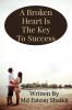 A Broken Heart Is The Key To Success : Never Give Up