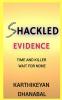 SHACKLED EVIDENCE : TIME AND KILLER WAIT FOR NONE