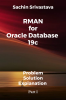 RMAN for Oracle Database 19c : Problem-Solution-Explanation Part I