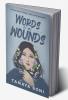 Words of My Wounds : A journey of love loss and growth