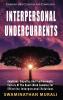 INTERPERSONAL UNDERCURRENTS : Emotioins Empathy and Psychosomatic Factors of the Heart-Mind combine for Effective Interpersonal Relations