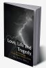 Love Life and tragedy : An Anthology that Speaks Stories of Life