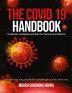 The COVID 19 Handbook : Treatment Guidelines and Care for Corona Virus Patients | Based on a Field Expert's Experience and Practice