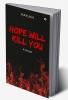 Hope Will Kill You : A Novel