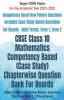 Cbse Class 10 Mathematics Competency Based (Case Study) Chapterwise Question Bank For Boards: Maths Cbse Grade X New Pattern Important Questions Term 1 2 Board Exams