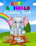 Cute Animals Coloring Book for Kids Ages 4-8: 55 Unique Illustrations to Color Wonderful Animal Book for Teens Boys and Kids Great Animal Activity ... who Love to play and enjoy with Cute Animals