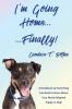 I'm Going Home...Finally!: A Handbook of Everything You Need to Know About Your Newly Adopted Puppy or Dog!