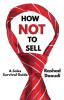 How Not to Sell: A Sales Survival Guide