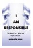 I Am Responsible: The Road to a Better You Begins with You