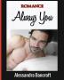 Romance: Always You (Thrilling New Adult Romantic Adventure Story)