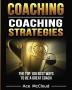 Coaching: Coaching Strategies: The Top 100 Best Ways To Be A Great Coach (Sports Coaching Strategies for Conditioning)