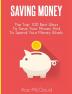 Saving Money: The Top 100 Best Ways To Save Your Money And To Spend Your Money Wisely (Saving Money Ideas Secrets & Strategies for)