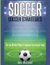 Soccer: Soccer Strategies: The Top 100 Best Ways To Improve Your Soccer Game (Best Strategies Exercises Nutrition & Training)