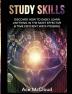 Study Skills: Discover How To Easily Learn Anything In The Most Effective & Time Efficient Ways Possible (Save Time While Boosting Your Learning to the Next)