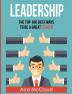 Leadership: The Top 100 Best Ways To Be A Great Leader (Strategies for the Development of Powerful)