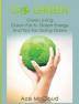 Go Green: Green Living: Green Facts Green Energy And Tips For Going Green (Go Green & Discover How Green Living Can Save You)